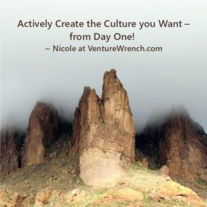 Actively create the culture you want, from day one.