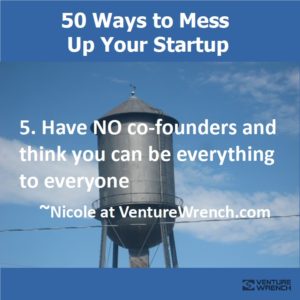 50 Ways to Mess Up #5 Have NO co-founders